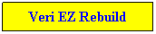 Text Box: Veri EZ Rebuild
