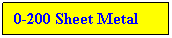 Text Box: 0-200 Sheet Metal
